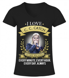 I LOVE C. C. CATCH EVERY SECOND, EVERY MINUTE, EVERY HOUR, EVERY DAY, ALWAYS
