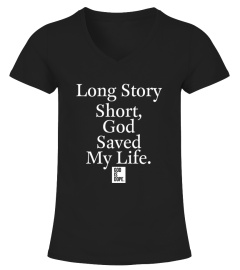Long Story Short God Saved My Life T Shirt