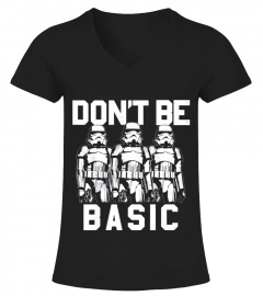 Don t Be Basic Stormtroopers Line Up