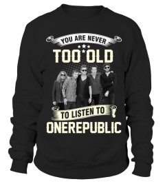 YOU ARE NEVER TOO OLD TO LISTEN TO ONEREPUBLIC