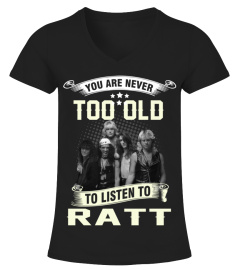 YOU ARE NEVER TOO OLD TO LISTEN TO RATT