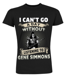 I CAN'T GO A DAY WITHOUT LISTENING TO GENE SIMMONS