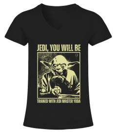 Jedi, You will be trained with Jedi Master Yoda