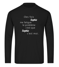 Des fois Sophie me fatigue Le problème c'est que Sophie c'est moi - Edition Limitée