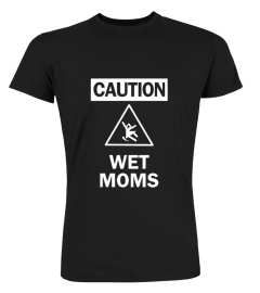 Caution Wet Moms Shirt Black