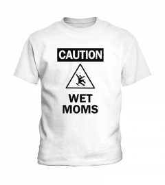 Caution Wet Moms Sweatshirt