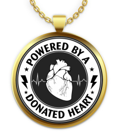 POWERED BY A DONATED HEART - HEART TRANSPLANT