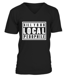Kill Your Local Pedophile Shirt Kill Your Local Pedophile T Shirt