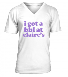 Spklye I Got A Bbl At Claires Shirt I Got A Bbl At Claires T Shirt