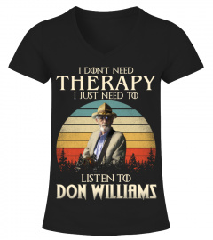 I DONT NEED THERAPY I JUST NEED TO LISTEN TO DON WILLIAMS
