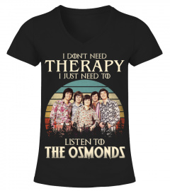 I DONT NEED THERAPY I JUST NEED TO LISTEN TO THE OSMONDS
