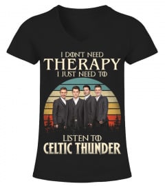 I DONT NEED THERAPY I JUST NEED TO LISTEN TO CELTIC THUNDER