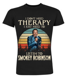 I DONT NEED THERAPY I JUST NEED TO LISTEN TO SMOKEY ROBINSON
