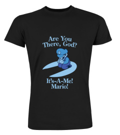 Are You There God Its A Me Mario Shirt Are You There God Its A Me Mario T Shirt