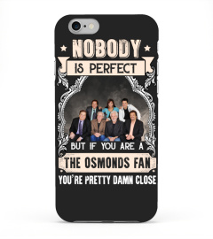 NOBODY IS PERFECT BUT IF YOU ARE A THE OSMONDS FAN YOU'RE PRETTY DAMN CLOSE