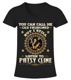 YOU CAN CALL ME OLD FASHIONED I STILL LISTEN TO PATSY CLINE