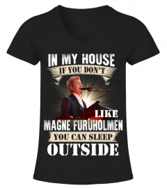 IN MY HOUSE IF YOU DON'T LIKE MAGNE FURUHOLMEN YOU CAN SLEEP OUTSIDE