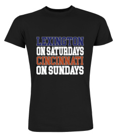 Lexington On Saturdays Cincinnati On Sunday’S Shirt Cincinnati Sunday’S Tee