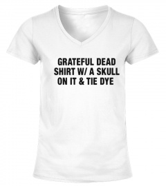 Official Grateful Dead Shirt W/a Skull On It And Tie Dye Shirt