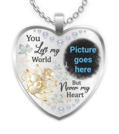 Personalized You Left My World But Never My Heart Memorial Necklace