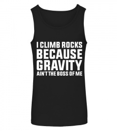 GRAVITY AIN'T THE BOSS OF ME