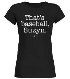 That's baseball Suzyn Shirt