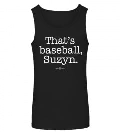 That's baseball Suzyn Shirt