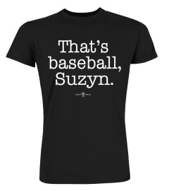 That's baseball Suzyn Shirt