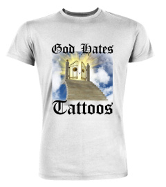 God Hates Tattoos Shirts