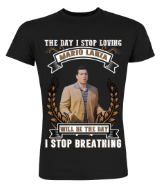 THE DAY I STOP LOVING MARIO LANZA WILL BE THE DAY I STOP BRETHING