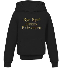 Bye Bye Queen Elizabeth Death Hoodie Sweatshirt