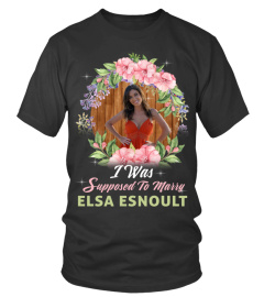 I WAS SUPPOSED TO MARRY ELSA ESNOULT