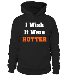 Rob Hunt’S I Wish It Were Hotter Shirt I Wish It Were Hotter T Shirt