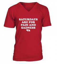Saturdays Are For Pain And Sadness T Shirt