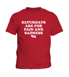 Saturdays Are For Pain And Sadness T Shirts