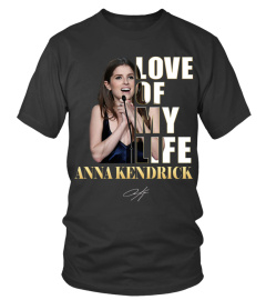 LOVE OF MY LIFE - ANNA KENDRICK