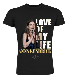 LOVE OF MY LIFE - ANNA KENDRICK