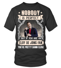 NOBODY IS PERFECT BUT IF YOU ARE AN ELOY DE JONG FAN YOU'RE PRETTY DAMN CLOSE