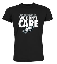 NO ONE LIKE US WE DON'T CARE PHILADELPHIA EAGLES T-SHIRT