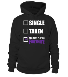 Single taken too busy playing Fortnite Black Shirt