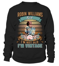 ROBIN WILLIAMS GIRL I'M NOT OLD I'M VINTAGE