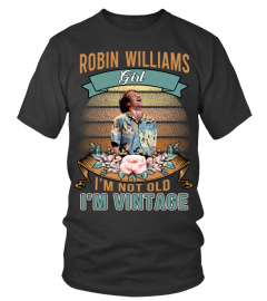 ROBIN WILLIAMS GIRL I'M NOT OLD I'M VINTAGE