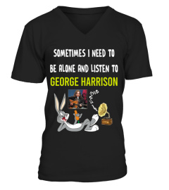 SOMETIMES I NEED TO BE ALONE AND LISTEN TO GEORGE HARRISON