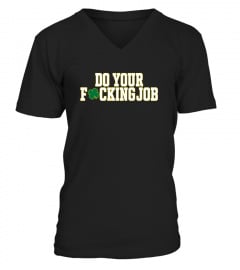 Do Your Fucking Job T Shirts