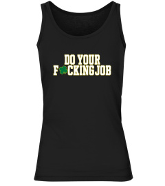 Do Your Fucking Job T Shirts