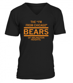 The Im From Chicago Bears Of Arlington Heights Shirt