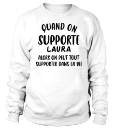 Quand on supporte Laura alors on peut tout supporter dans la vie - Edition Limitée