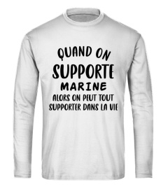 Quand on supporte Marine alors on peut tout supporter dans la vie - Edition Limitée