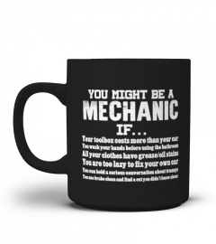 YOU MIGHT BE A MECHANIC