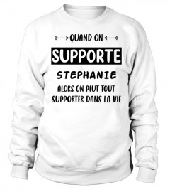 Quand on supporte Stephanie alors on peut tout supporter dans la vie  - Edition Limitée